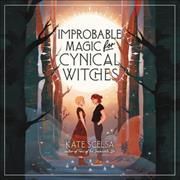 Improbable Magic for Cynical Witches By Kate Scelsa 9798200971619