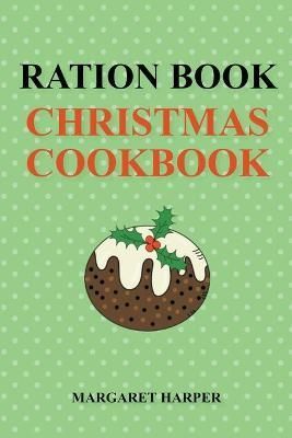 Ration Book Christmas Cookbook By Harper, Margaret 9798201009885