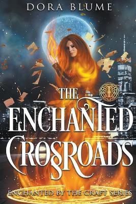 The Enchanted Crossroads By Blume, Dora 9798201026400 (Paperback)