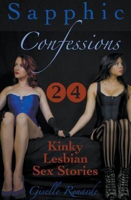 Sapphic Confessions By Renarde 9798201064594 (Paperback)