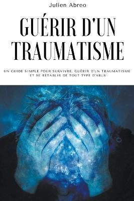 Guérir d'un traumatisme By Abreo 9798201075446 (Paperback)