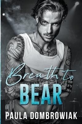 Breath to Bear By Paula Dombrowiak 9798201084776 (Paperback)
