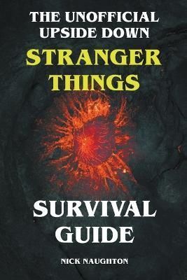 The Unofficial Upside Down Stranger Things Survival Guide (Paperback)