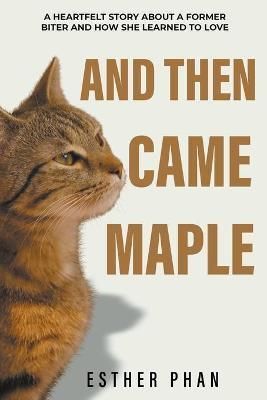 And Then Came Maple By Phan, Esther 9798201140809 (Paperback)