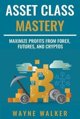 Asset Class Mastery By Walker 9798201157388 (Paperback)