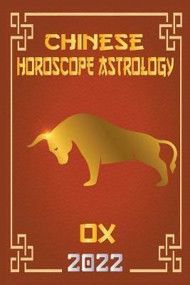 Ox Chinese Horoscope & Astrology 2022 By Shui 9798201182809