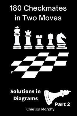 180 Checkmates in Two Moves, Solutions in Diagrams Part 2 (Paperback)
