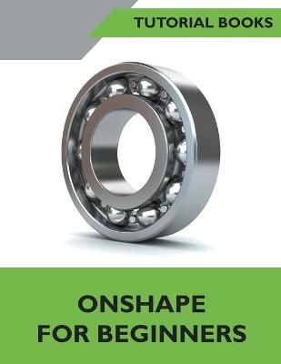 Onshape For Beginners By Books, Tutorial 9798201259723 (Paperback)
