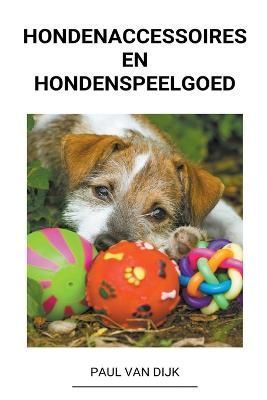 Hondenaccessoires en Hondenspeelgoed By Dijk 9798201315399 (Paperback)