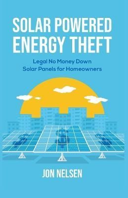 Solar Powered Energy Theft By Nelsen 9798201349233 (Paperback)