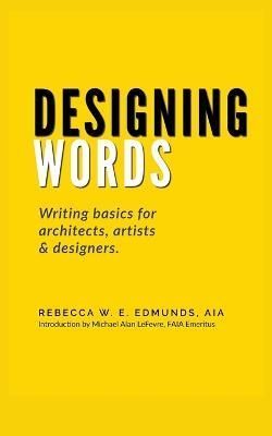 Designing Words By Rebecca W E Aia Edmunds 9798201363758 (Paperback)