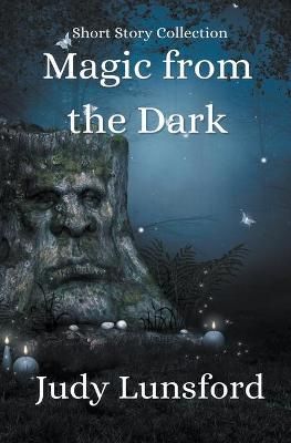 Magic from the Dark By Lunsford, Judy 9798201389901 (Paperback)