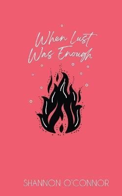 When Lust was Enough By o'connor, shannon 9798201420383 (Paperback)