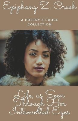 Life, as Seen Through Her Introverted Eyes By Crush 9798201423995