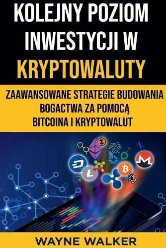 Kolejny Poziom Inwestycji w Kryptowaluty By Walker, Wayne (Paperback)