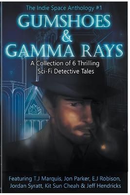 Gumshoes and Gamma Rays By Anthology, The Indie Space 9798201463946