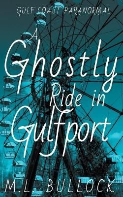 Ghostly Ride in Gulfport By Bullock 9798201467623 (Paperback)