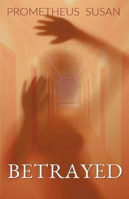 Betrayed By Susan, Prometheus 9798201519308 (Paperback)