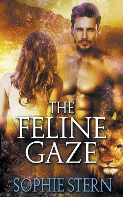 The Feline Gaze By Stern, Sophie 9798201543822 (Paperback)
