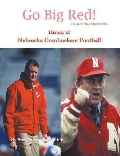 Go Big Red! History of Nebraska Cornhuskers Football By LLC
