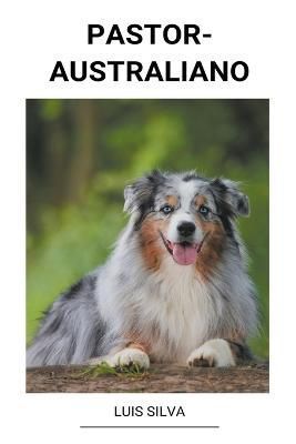 Pastor-Australiano By Silva 9798201621599 (Paperback)