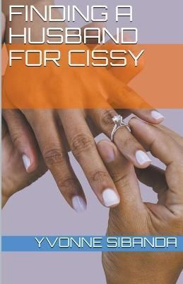 Finding a Husband for Cissy By Sibanda, Yvonne 9798201661403