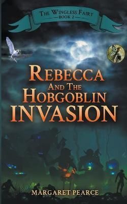 Rebecca and the Hobgoblin Invasion By Pearce 9798201759018 (Paperback)