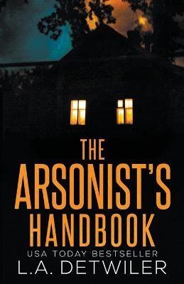 Arsonist's Handbook By Detwiler 9798201823870 (Paperback)