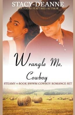 Wrangle Me, Cowboy By Stacy-Deanne 9798201833145 (Paperback)