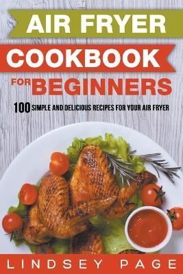 Air Fryer Cookbook for Beginners By Page 9798201880705 (Paperback)