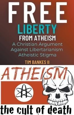 Free Liberty From Atheism 9798201949624 (Paperback)