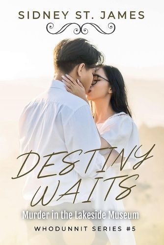 Destiny Waits - Murder at the Lakeside Museum By James, Sidney St.
