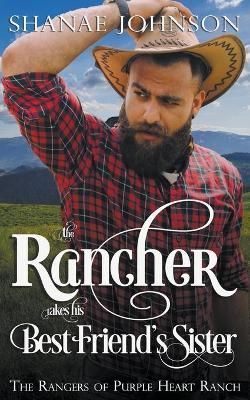 The Rancher takes his Best Friend's Sister By Johnson, Shanae