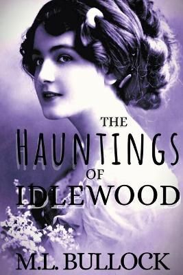 The Hauntings of Idlewood By Bullock, M.L. 9798201984953 (Paperback)