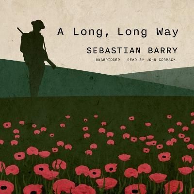 A Long, Long Way By Sebastian Barry (author), John Cormack (read by)