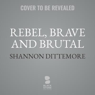 Rebel, Brave and Brutal 9798212384858 (CD-Audio)