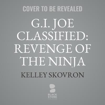 G.I. Joe Classified: Revenge of the Ninja 9798212413572 (CD-Audio)