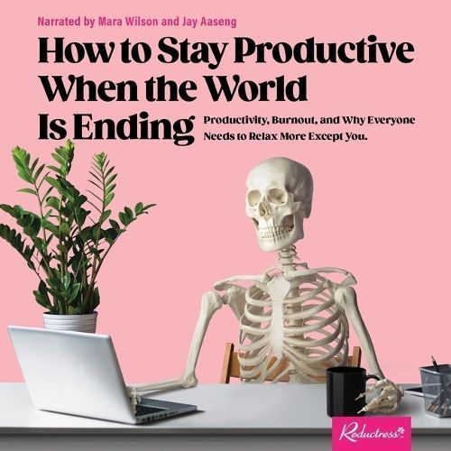 How to Stay Productive When the World Is Ending 9798212711944