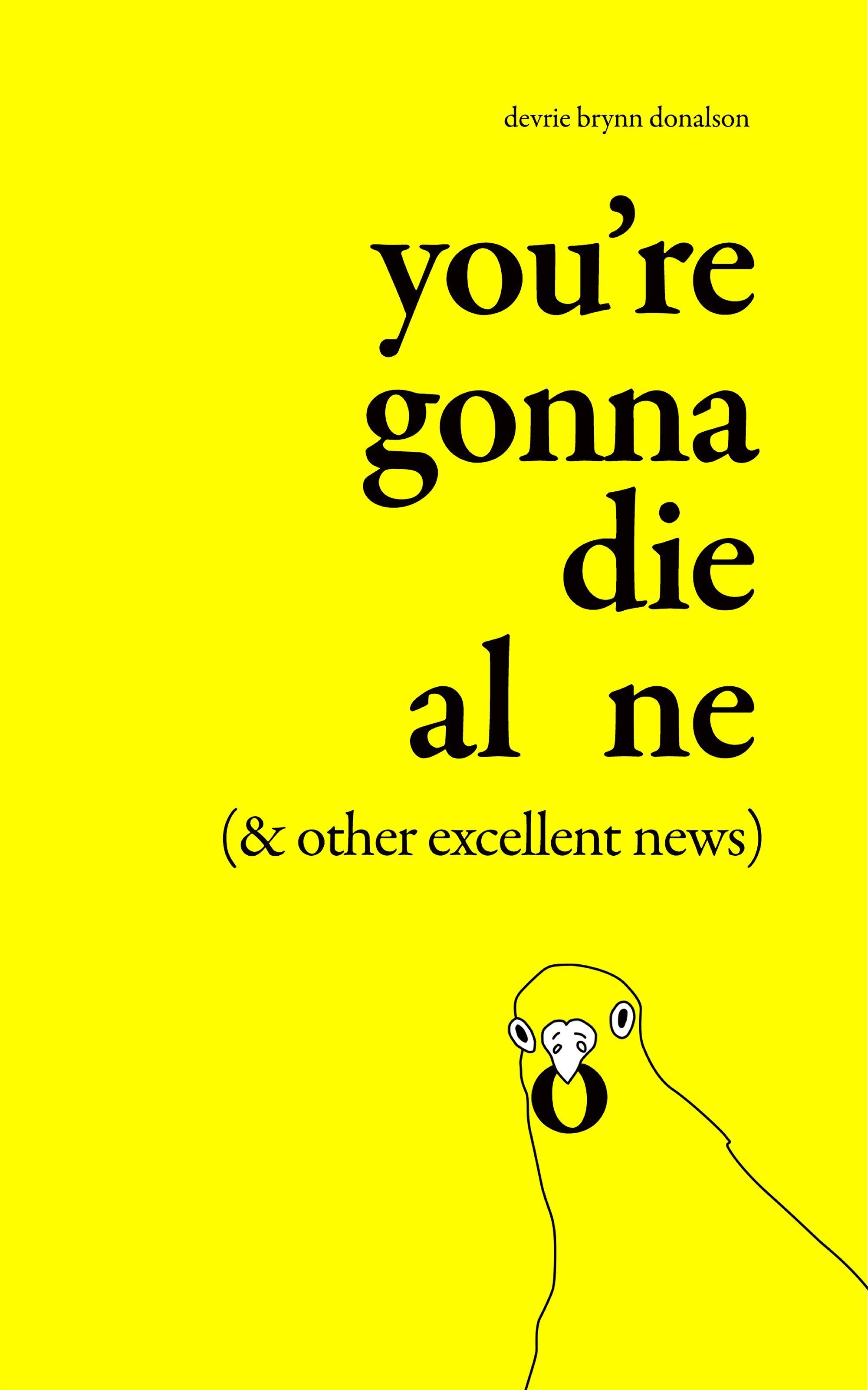 You're Gonna Die Alone (& Other Excellent News) 9798212882453