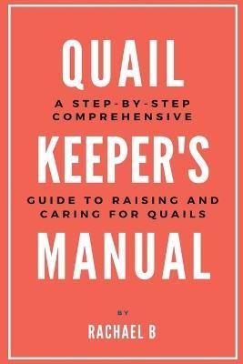 Quail Keeper's Manual By Rachael B 9798215007563 (Paperback)