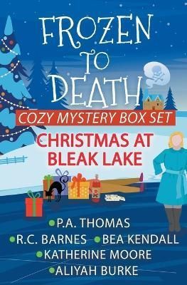 Frozen To Death By P a Thomas, R C Barnes, Bea Kendall 9798215035429