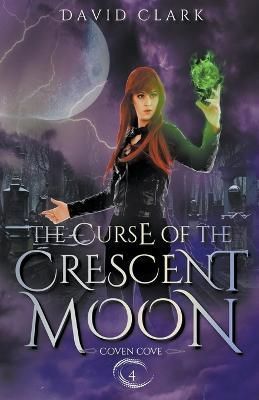 Curse of the Crescent Moon By Clark 9798215060155 (Paperback)