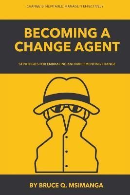 Becoming a Change Agent By Bruce Msimanga 9798215060780 (Paperback)