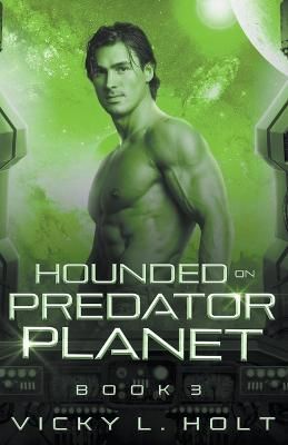 Hounded on Predator Planet By Vicky L Holt 9798215073230 (Paperback)