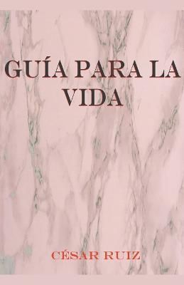 Guía para la vida. By Ruiz 9798215074985 (Paperback)