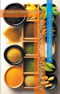 Macrobiotic Harmony By Kunjuk 9798215080665 (Paperback)
