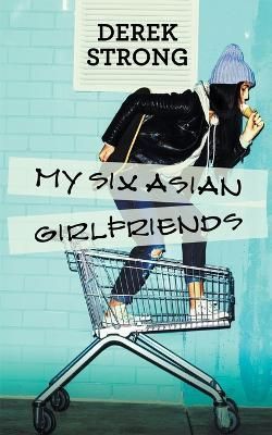 My Six Asian Girlfriends By Strong 9798215084687 (Paperback)