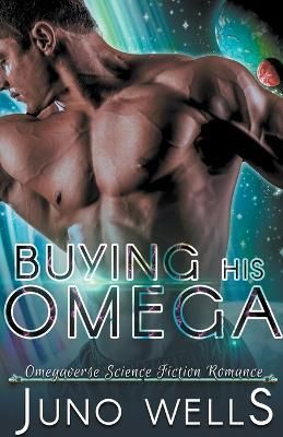 Buying His Omega By Juno Wells 9798215096321 (Paperback)