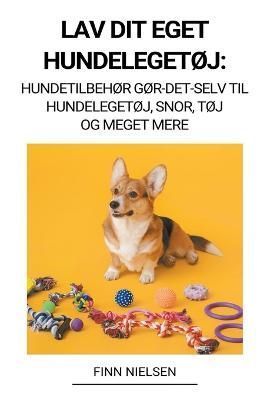 Lav dit eget hundelegetøj By Nielsen 9798215134290 (Paperback)