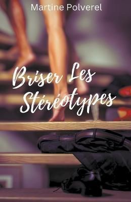 Briser Les Stéréotypes By Polverel 9798215181287 (Paperback)